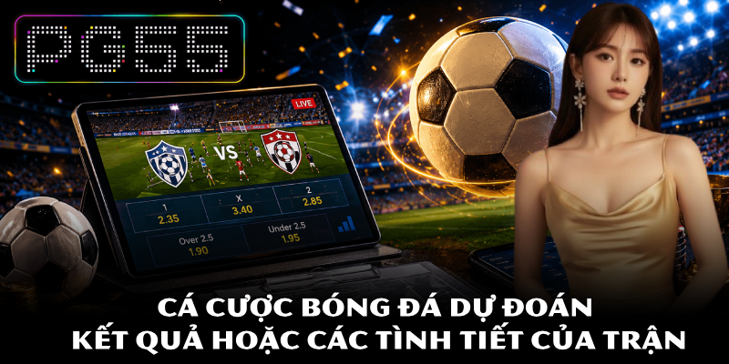 Cá Cược Bóng Đá An Toàn Với Bí Quyết Chọn Kèo Chuẩn Nhất 2 Cá cược bóng đá dự đoán kết quả hoặc các tình tiết của trận