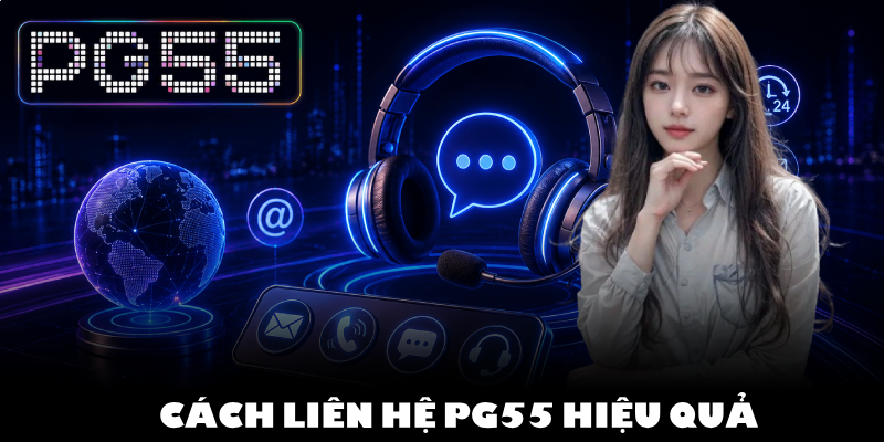 Liên Hệ PG55 – Dịch Vụ Hỗ Trợ Người Chơi Toàn Diện 2 Cách Liên Hệ PG55 Hiệu Quả