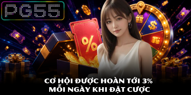 Khuyến Mãi PG55 - Hấp Dẫn Nhất Và Điều Kiện Áp Dụng Chi Tiết 3 Cơ hội được hoàn tới 3% mỗi ngày khi đặt cược