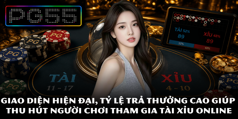 Tài Xỉu Online - Bí Quyết Chơi Dành Riêng Cho Tân Thủ PG55 2 Giao diện hiện đại, tỷ lệ trả thưởng cao giúp thu hút người chơi tham gia tài xỉu online