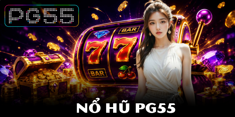 Nổ Hũ PG55 – Cơ Hội Săn Thưởng Khủng Không Nên Bỏ Lỡ 1 Nổ Hũ PG55 – Cơ Hội Săn Thưởng Khủng Không Nên Bỏ Lỡ