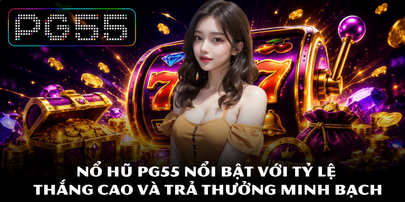Nổ Hũ PG55 – Cơ Hội Săn Thưởng Khủng Không Nên Bỏ Lỡ 2 Nổ hũ PG55 nổi bật với tỷ lệ thắng cao và trả thưởng minh bạch