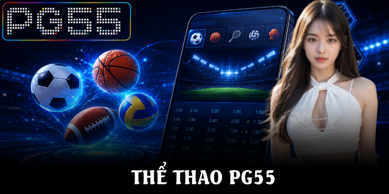 Thể Thao PG55 – Cá Cược Chuyên Nghiệp, Đa Dạng Bộ Môn 1 Thể Thao PG55 – Cá Cược Chuyên Nghiệp, Đa Dạng Bộ Môn