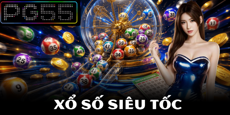 Xổ Số Siêu Tốc – Nền Tảng Giải Trí Nhanh Hấp Dẫn Tại PG55 2 Xổ Số Siêu Tốc – Nền Tảng Giải Trí Nhanh Hấp Dẫn Tại PG55
